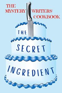 The Secret Ingredient: The Mystery Writers' Cookbook